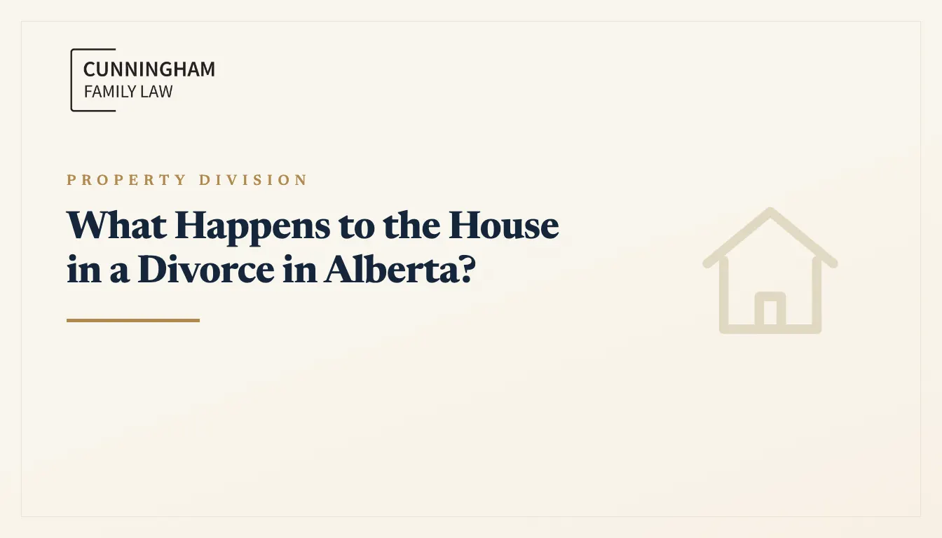What happens to the house in a divorce in Alberta - Calgary family lawyer explains property division