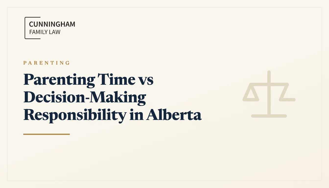 Parenting time and decision-making responsibility in Alberta explained by a Calgary family lawyer