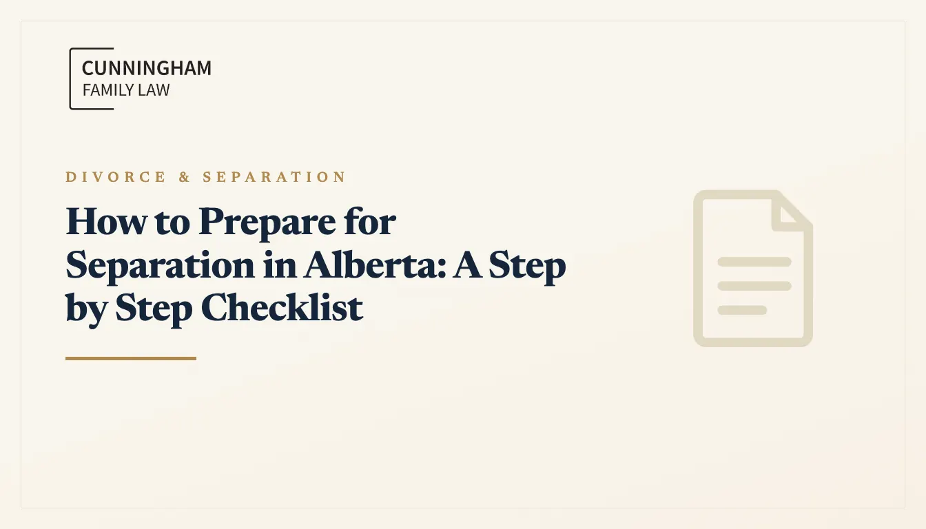 How to prepare for separation in Alberta explained by a Calgary family lawyer