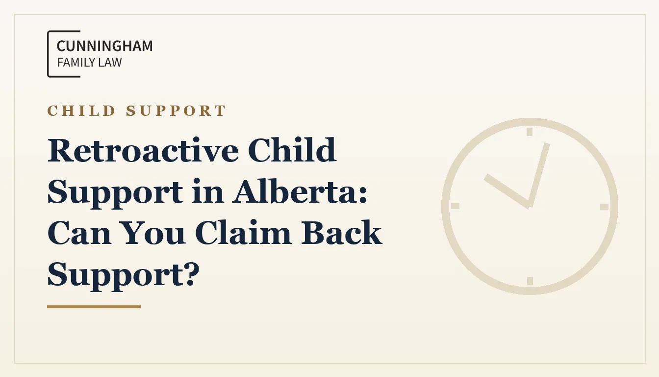 Retroactive child support in Alberta explained by a Calgary family lawyer