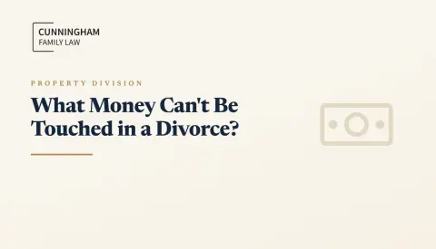 What Money Can't Be Touched in a Divorce?