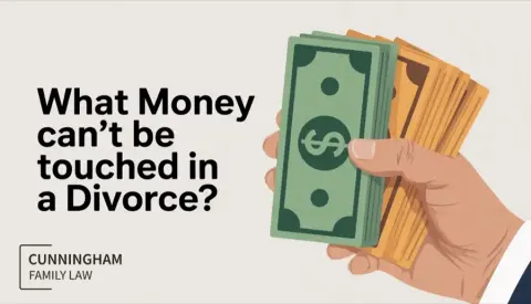 What Money Can't Be Touched in a Divorce?