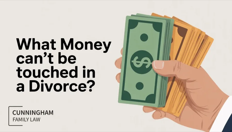 What Money Can't Be Touched in a Divorce